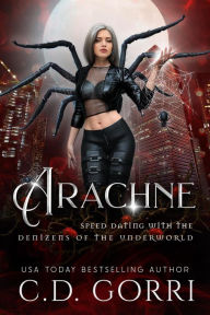 Title: Arachne (Speed Dating with the Denizens of the Underworld, #12), Author: C.D. Gorri
