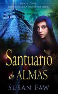 Title: Santuario de almas (The Spirit Shield Saga, #2), Author: Susan Faw