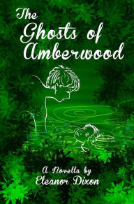 Title: The Ghosts of Amberwood (The Amberwood Hall Ballet School Series), Author: Eleanor Dixon