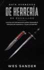 Bladesmithing; Guía avanzada de herrería de cuchillos: Cuchillos forjados de acero inoxidable, espadas de damasco y filos japoneses