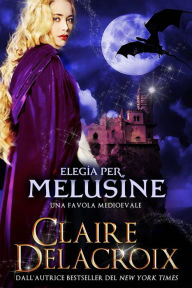 Title: Elegia per Melusine, Author: Claire Delacroix