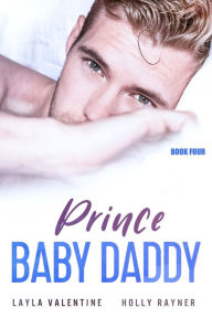 Title: Prince Baby Daddy (Book Four), Author: Layla Valentine