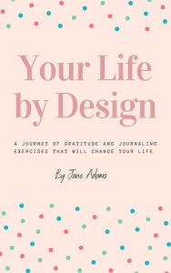 Title: Your Life by Design, Author: Jane Adams