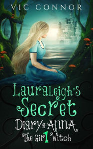 Lauraleigh's Secret (Diary of Anna the Girl Witch, #1)