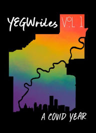 Title: YEGWrites, Vol. 1: A COVID Year, Author: Alexander Shay