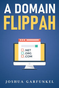 Title: A Domain Flippah, Author: Joshua Garfukel