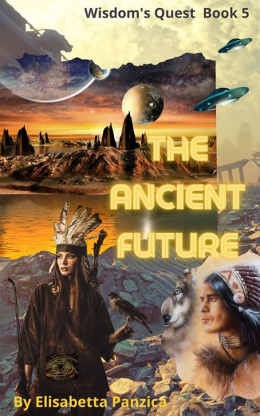 The Ancient Future (Wisdom's Quest, #5)