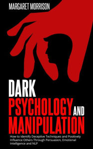 Dark Psychology and Manipulation (Psychology, Relationships and Self-Improvement, #1)