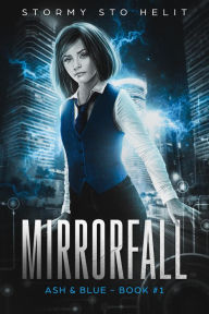 Title: Mirrorfall (Ash & Blue, #1), Author: Stormy Sto Helit