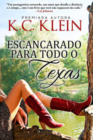 Title: Escancarado Para Todo o Texas (O Calor do Texas, #1), Author: KC Klein