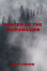 Title: Winter of the Mordbaums, Author: Eric Cohen