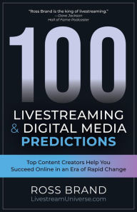 Title: 100 Livestreaming & Digital Media Predictions, Author: Ross Brand