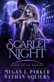 Title: Scarlet Night (Behind the Vail, #1), Author: Megan J. Parker