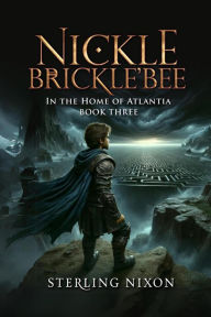 Title: Nickle Brickle'Bee: In the Home of Atlantia, Author: Sterling Nixon