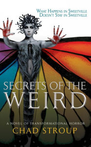 Title: Secrets of the Weird, Author: Chad Stroup