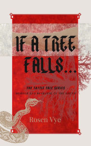 Title: If A Tree Falls (The Tattle Tale Series, #1), Author: Rosen Vye