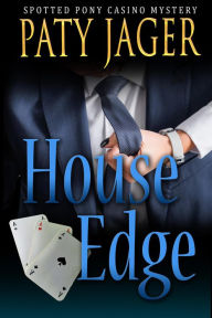 Title: House Edge (Spotted Pony Casino Mystery, #2), Author: Paty Jager
