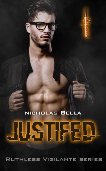 Justified (Ruthless Vigilante Series, #1)