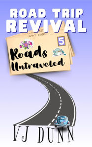 Title: Roads Untraveled (Road Trip Revival, #5), Author: VJ Dunn