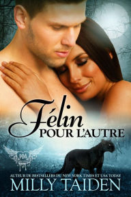 Title: Felin Pour L'autre (Agence de Rencontres Paranormales, #5), Author: Milly Taiden