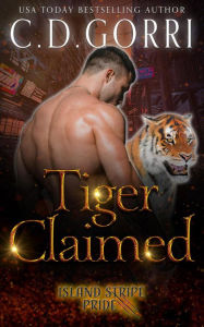 Title: Tiger Claimed (The Island Stripe Pride Tales, #1), Author: C.D. Gorri