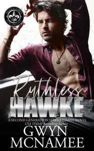 Title: Ruthless Hawke (The Hawke Family Second Generation, #1), Author: Gwyn McNamee