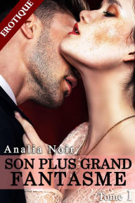 Title: Son Plus Grand Fantasme (Tome 1), Author: Analia Noir