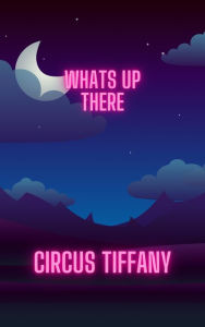 Title: Whats Up There, Author: Circus Tiffany