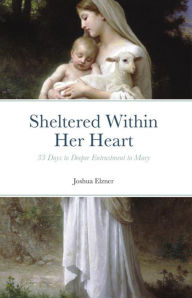 Title: Sheltered Within Her Heart, Author: Joshua Elzner