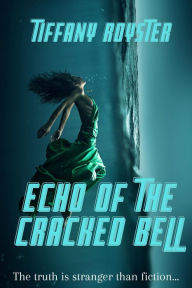 Title: Echo Of The Cracked Bell, Author: TIFFANY ROYSTER