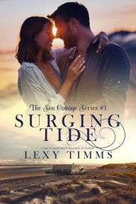Title: Surging Tide (Cottage by the Sea Series, #1), Author: Lexy Timms
