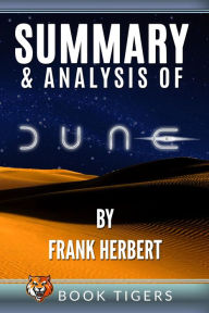 Title: Summary and Analysis of Dune by Frank Herbert (Book Tigers Fiction Summaries), Author: Book Tigers