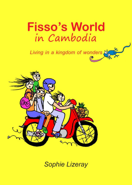 Fisso's World in Cambodia: Living in a Kingdom of Wonders