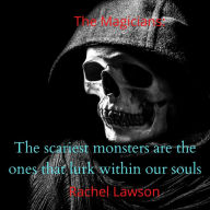 Title: The scariest monsters are the ones that lurk within our souls (The Magicians, #3), Author: Rachel Lawson