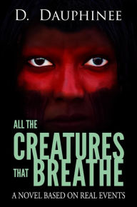 Title: All the Creatures that Breathe, Author: D. Dauphinee