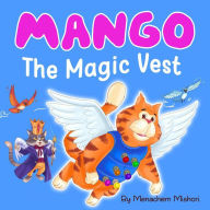 Title: The Magic Vest (Mango The Can Do Cat, #1), Author: Menachem Mishori