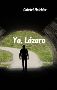Title: Yo, Lazaro, Author: GABRIEL MELCHIOR