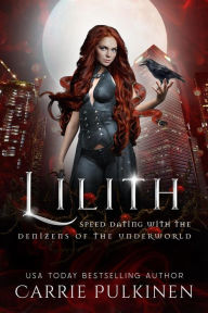 Title: Lilith (Speed Dating with the Denizens of the Underworld, #15), Author: Carrie Pulkinen