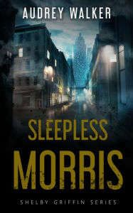 Title: Sleepless Morris (Shelby Griffin Series), Author: Audrey Walker