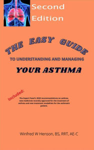 Title: The Easy Guide to Understanding and Managing Your Asthma Second Edition, Author: Winfred Henson