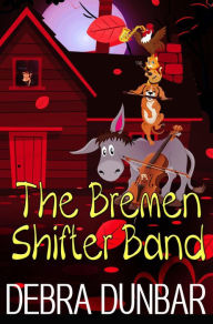 Title: The Bremen Shifter Band (Accidental Witches), Author: Debra Dunbar