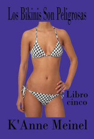 Title: Los Bikinis Son Peligrosas 5, Author: K'Anne Meinel