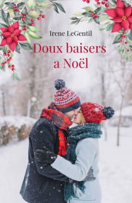 Title: Doux baisers a Noël, Author: Irene LeGentil