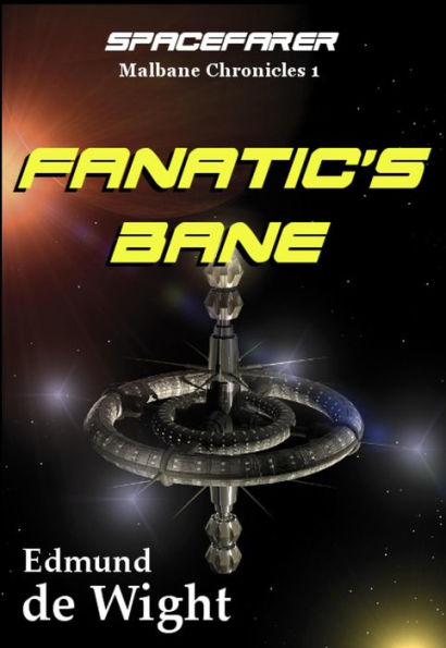 Spacefarer: Fanatic's Bane (Malbane Chronicles, #1)