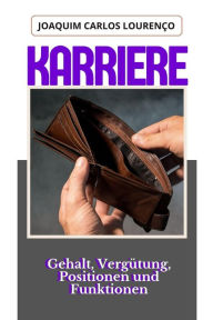 Title: Karriere: Gehalt, Vergütung, Positionen und Funktionen, Author: Joaquim Carlos Lourenço