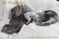 Title: My First Baby, Author: K.L. Johnson