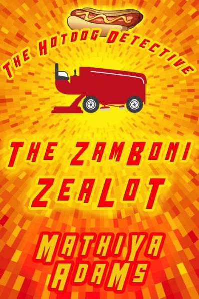 The Zamboni Zealot (The Hot Dog Detective - A Denver Detective Cozy Mystery, #26)