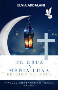 Title: De Cruz y Media Luna, Edición Bilingüe, Author: Elvia Ardalani