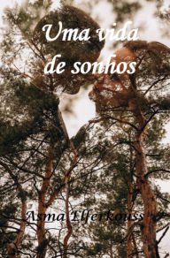 Title: Uma vida de sonhos, Author: Asma ELFERKOUSS