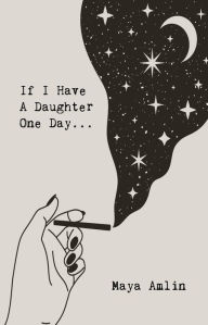 Title: If I Have A Daughter One Day..., Author: Maya Amlin